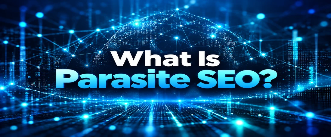 What Is Parasite SEO? How It Works, Risks & Google’s Crackdown