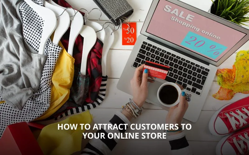 How to Attract Customers to Your Store: 12 Practical Tips